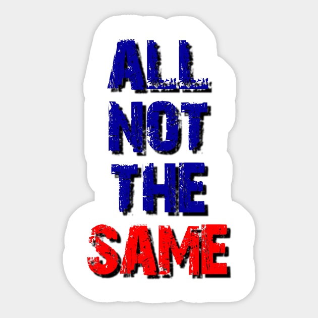 All not the same Sticker by Tri Logy